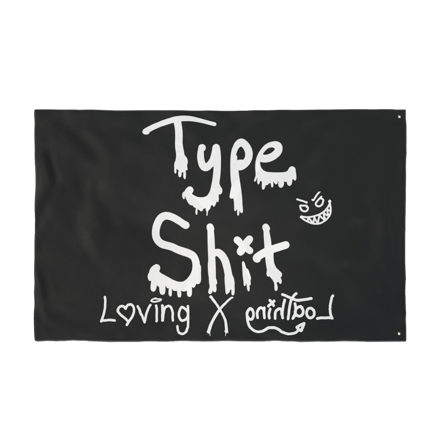 Double-Sided LxL "Type Shit" Flag